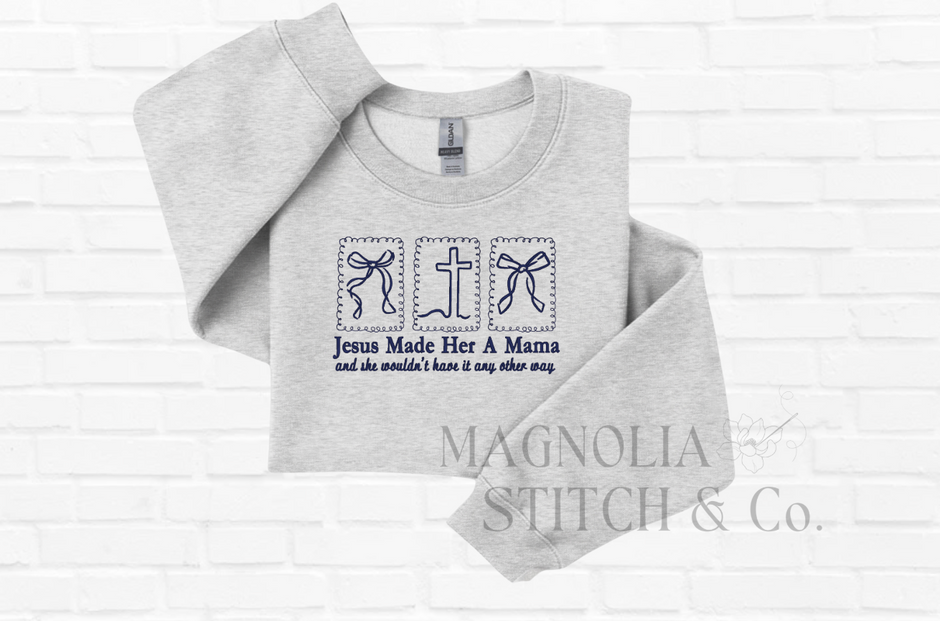 Jesus Made Her a Mama Sweatshirt