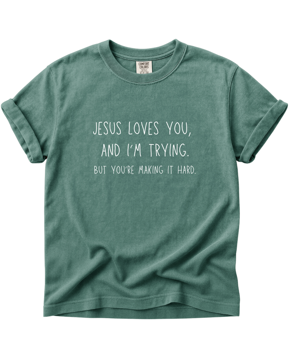 Jesus Loves You and I'm Trying Tee