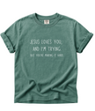 Jesus Loves You and I'm Trying Tee