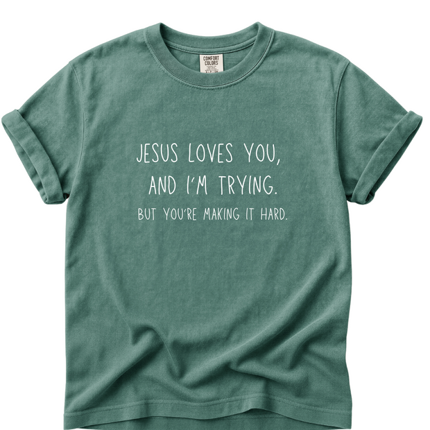 Jesus Loves You and I'm Trying Tee