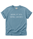 Walking By Faith, Tripping Constantly Tee