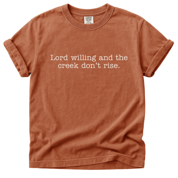 Lord Willing and The Creek Don't Rise Tee
